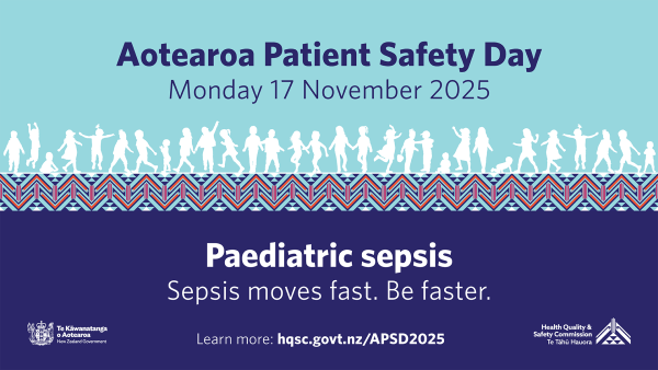 Desktop background with the text Aotearoa Patient Safety Day Monday 17 November 2025. PAediatric sepsis. Sepsis moves fast. Be faster.