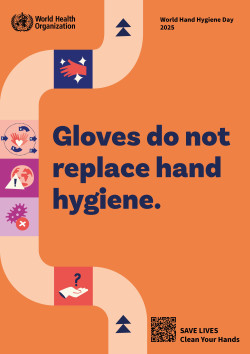 Orange background poster with the text Gloves do not replace hand hygiene. A graphic winds across the poster and the World Health Organisation logo is on the top left.