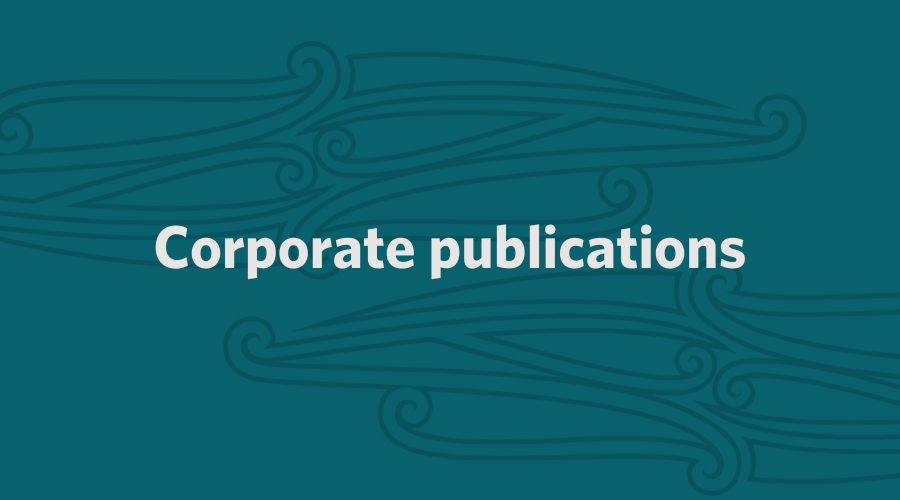 Ngā whakaputanga rangatōpū - Corporate publications