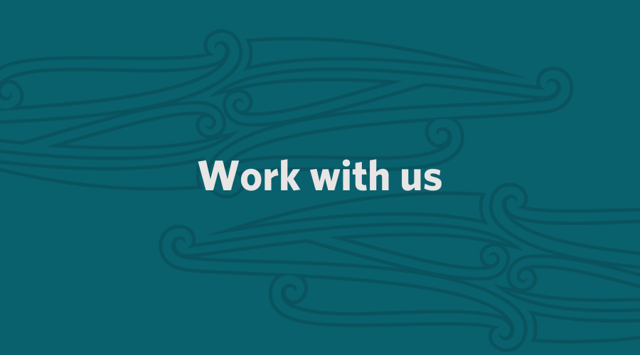 Mahi ngātahi me mātou  - Work with us
