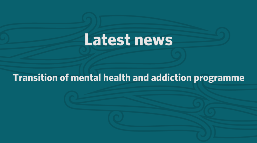 Transition of mental health and addiction programme Transition of mental health and addiction programme